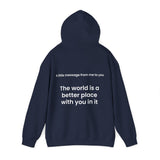 The world is a better place with you in it