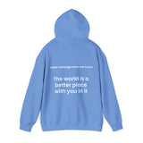 The world is a better place with you in it