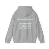 The world is a better place with you in it