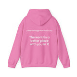 The world is a better place with you in it