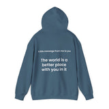 The world is a better place with you in it