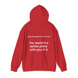 The world is a better place with you in it
