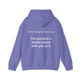 The world is a better place with you in it