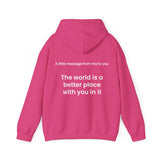 The world is a better place with you in it