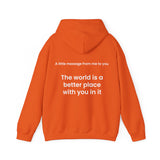 The world is a better place with you in it